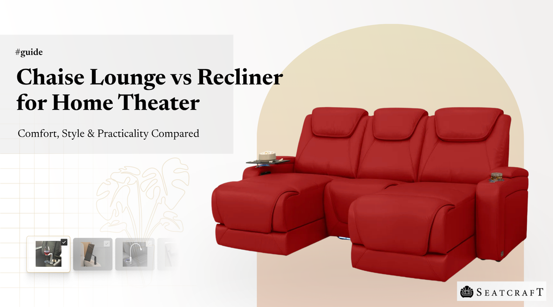 Chaise Lounge vs Recliner for Home Theater: Comfort, Style & Practicality Compared