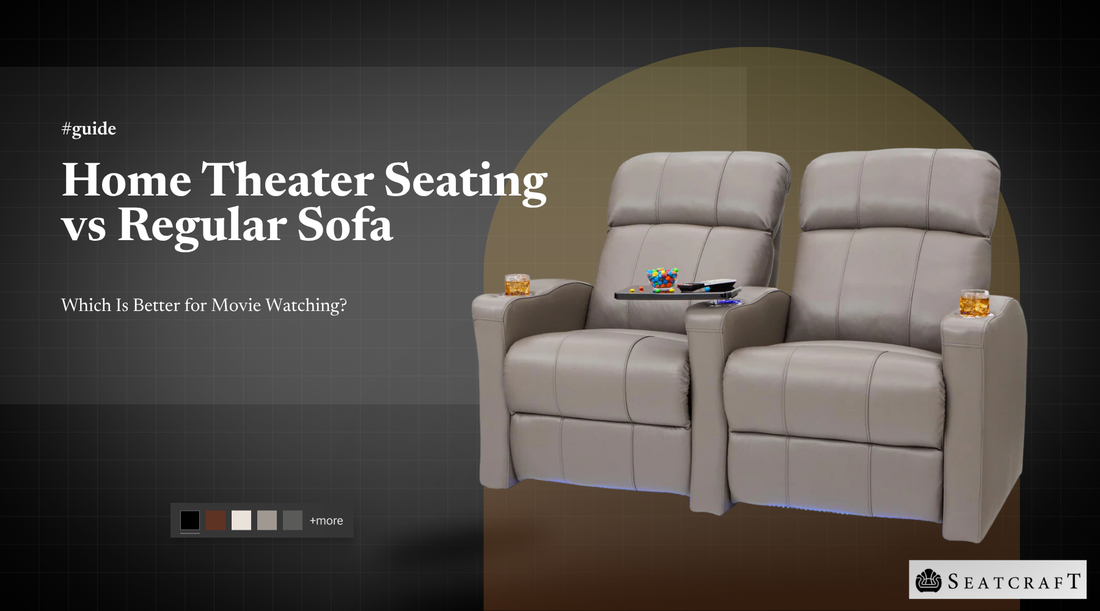 Home Theater Seating vs Regular Sofa: Which Is Better for Movie Watching?