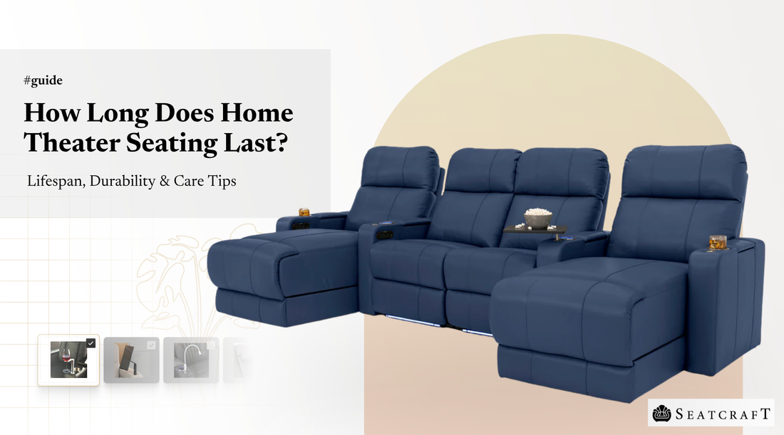 How Long Does Home Theater Seating Last? Lifespan, Durability & Care Tips